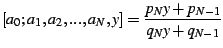 $\displaystyle [a_{0};a_{1},a_{2},...,a_{N},y]=\frac{p_{N}y+p_{N-1}}{q_{N}y+q_{N-1}}$