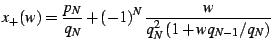 $\displaystyle x_{+}(w)=\frac{p_{N}}{q_{N}}+\left(-1\right)^{N}\frac{w}{q_{N}^{2}\left(1+wq_{N-1}/q_{N}\right)}$