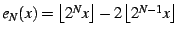 $ e_{N}(x)=\left\lfloor 2^{N}x\right\rfloor -2\left\lfloor 2^{N-1}x\right\rfloor $