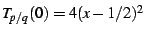 $ T_{p/q}(0)=4(x-1/2)^{2}$