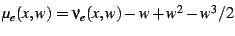 $ \mu_{e}(x,w)=\nu_{e}(x,w)-w+w^{2}-w^{3}/2$