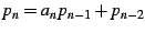 $\displaystyle p_{n}=a_{n}p_{n-1}+p_{n-2}$