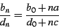 \begin{displaymath}
\frac{b_{n}}{d_{n}}=\frac{b_{0}+na}{d_{0}+nc}
\end{displaymath}