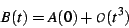 \begin{displaymath}
B(t)=A(0)+\mathcal{O}(t^{3})
\end{displaymath}