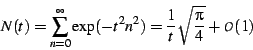 \begin{displaymath}
N(t)=\sum_{n=0}^{\infty}\exp(-t^{2}n^{2})=\frac{1}{t}\sqrt{\frac{\pi}{4}}+\mathcal{O}(1)
\end{displaymath}