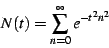 \begin{displaymath}
N(t)=\sum_{n=0}^{\infty}e^{-t^{2}n^{2}}
\end{displaymath}