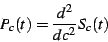\begin{displaymath}
P_{c}(t)=\frac{d^{2}}{dc^{2}}S_{c}(t)
\end{displaymath}