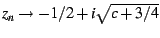 $z_{n}\rightarrow-1/2+i\sqrt{c+3/4}$