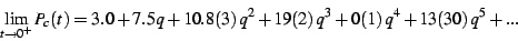 \begin{displaymath}
\lim_{t\rightarrow0^{+}}P_{c}(t)=3.0+7.5q+10.8(3)\, q^{2}+19(2)\, q^{3}+0(1)\, q^{4}+13(30)\, q^{5}+...
\end{displaymath}