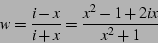 \begin{displaymath}
w=\frac{i-x}{i+x}=\frac{x^{2}-1+2ix}{x^{2}+1}
\end{displaymath}