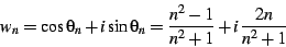 \begin{displaymath}
w_{n}=\cos\theta_{n}+i\sin\theta_{n}=\frac{n^{2}-1}{n^{2}+1}+i\,\frac{2n}{n^{2}+1}
\end{displaymath}